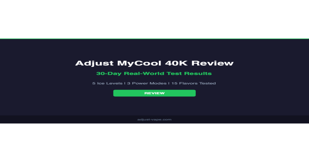 Adjust MyCool 40K Review — 30-day test of the ice-adjustable disposable vape
